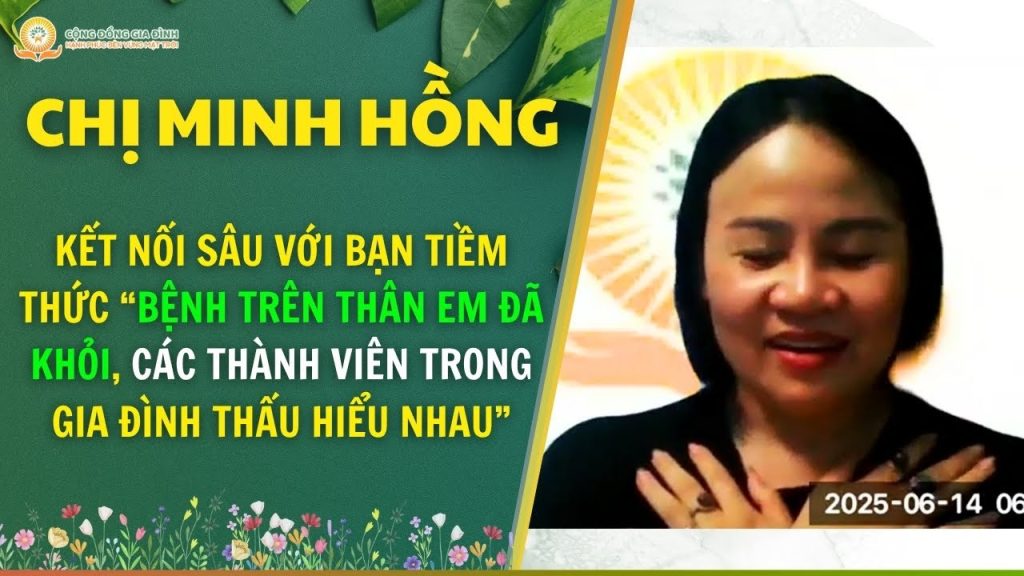 Kết nối với tiềm thức “bệnh trên thân em đã khỏi, thành viên trong gia đình thấu hiểu nhau” - chị Hồng chia sẻ