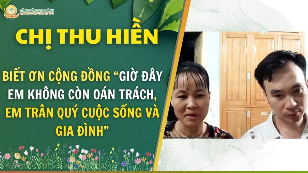 Chia sẻ của Chị Thu Hiền và sự biết ơn Cộng Đồng: “Em không còn oán trách, em trân quý cuộc sống và gia đình” 