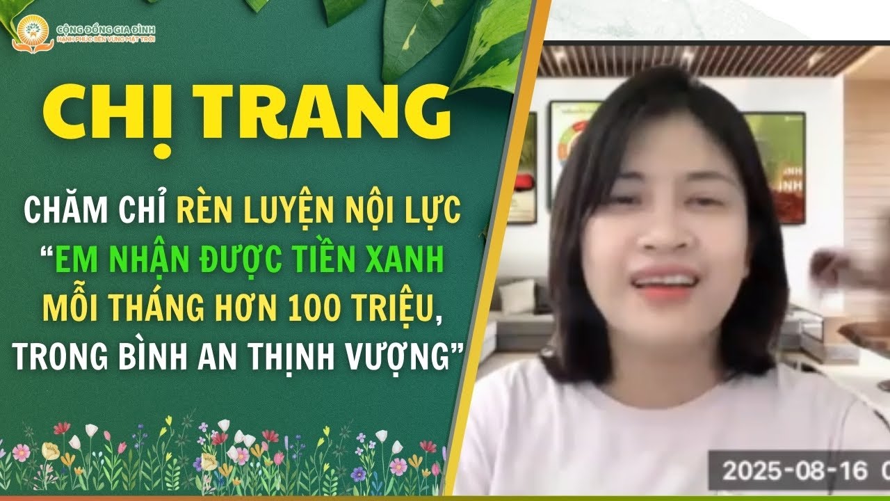 Chăm chỉ rèn luyện nội lực, chị Trang chia sẻ đã nhận được tiền xanh mỗi tháng hơn 100 triệu, trong bình an